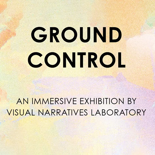 Ground Control — Visual Narratives Laboratory exhibition